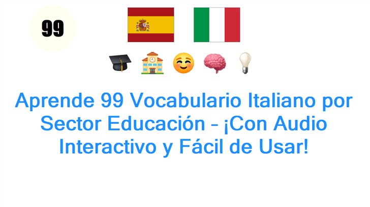 Aprende 99 Vocabulario Italiano por Sector Educación – ¡Con Audio Interactivo y Fácil de Usar!